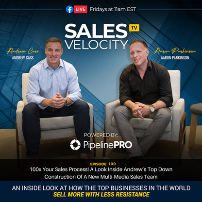 Episode 100: 100x Your Sales Process! A Look Inside The Construction Of A New Multi-Media Sales Team